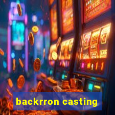 backrron casting